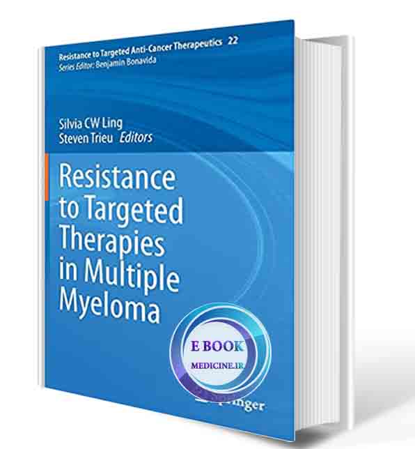 دانلود کتاب Resistance to Targeted Therapies in Multiple Myeloma (Resistance to Targeted Anti-Cancer Therapeutics, 22)  2021 (ORIGINAL PDF)